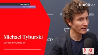 Entrevista con Michael Tyburski por 'Turn me on' #SSIFF72