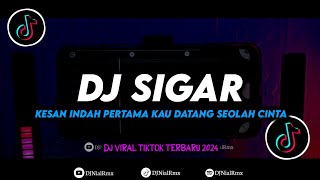 DJ Sigar | Kesan Indah Pertama Kau Datang Seolah Cinta Remix Viral TikTok Terbaru 2024 Full Bass