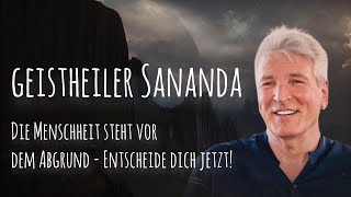 Geistheiler Sananda - Die Menschheit steht vor dem Abgrund. ENTSCHEIDE DICH JETZT!