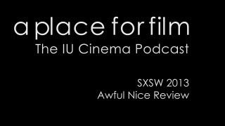 A Place For Film - Awful Nice SXSW 2013 Review