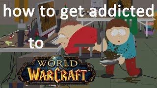 How to become addicted to World of Warcraft