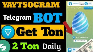 Yaytsogram Telegram Bot | Get Free Ton Coin | Daily Earn 2 Ton Coin Free | Telegram Bot | yaytsogram