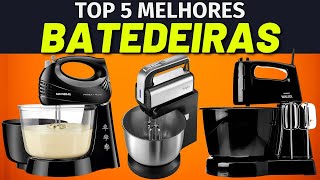 5 MELHORES BATEDEIRAS em 2023 • Melhor Batedeira para Comprar? Qual Melhor Batedeira Custo Benefício