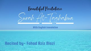 Surah Taghabun with English translation by Fahad Aziz Niazi