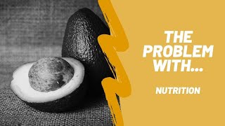 The Problem With... Nutrition