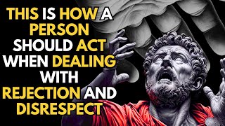 Disrespected and Rejected Discover Now 11 Unprecedented Stoic Strategies That Will Change Your Life!