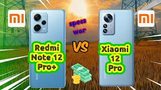 Redmi Note 12 Pro Plus vs Xiaomi 12 Pro! Price and Specification Comparison