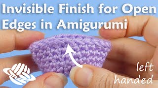 Invisible Finish for Open Edges in Amigurumi (left-handed version)