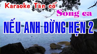 Karaoke Tân cỗ NẾU ANH ĐỪNG HẸN 2 - SONG CA