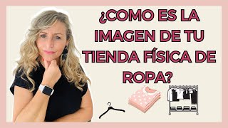 ¿LA IMAGEN DE TU TIENDA FÍSICA DE ROPA es correcta?👚