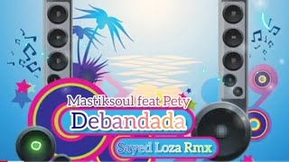 Mastiksoul feat Pety - Debandada ( Sayed Loza Bootleg)🧿🌴🌡☀️