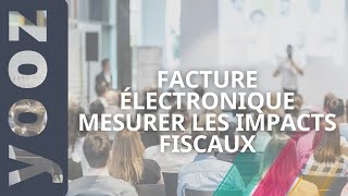 Regards Croisés - Facture électronique obligatoire, avez vous mesuré les impacts fiscaux ?