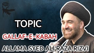 Gallaf~E~Kabah || Allama Syed Ali Raza Rizvi || Azadari Network