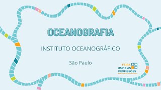 Depoimentos sobre o Curso de Oceanografia - Feira USP e as Profissões 2021