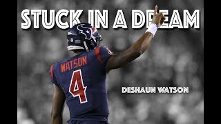 Deshaun Watson || "Stuck in a Dream" ᴴᴰ || Houston Texans Highlights