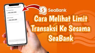 Cara Melihat Limit Transfer ke Sesama SeaBank | Limit Per Transfer dan Harian