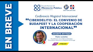 Conferencia Magistral:  "Ciberdelito: El Convenio de Budapest y la Cooperación Internacional"