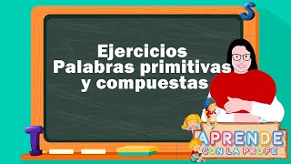 Ejercicios - Palabras primitivas y compuestas