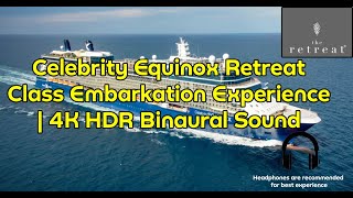 Celebrity Equinox Retreat Class Embarkation Experience | 4K HDR Binaural Sound