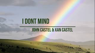 John Castel & Xan Castel - I Dont Mind (Kairos Remix)