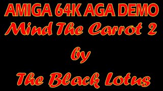 Amiga 64K AGA Demo 🔵  Mind the Carrot 2 by The Black Lotus - 4K 🔴