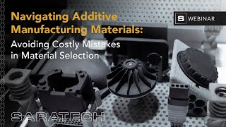 Navigating Additive Manufacturing Materials: Avoiding Costly Mistakes in Materials Selection