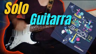 SOLO | Eres Todo Para Mí / Generación 12 ft. Alex Campos / Cover Guitarra