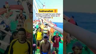 Subhanallah ‼️para nelayan tetap menjalankan shalat meskipun di tengah laut ‼️🥹#shorts #viralvideo