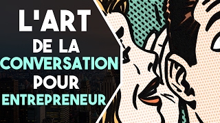 L'art de la conversation pour les entrepreneurs