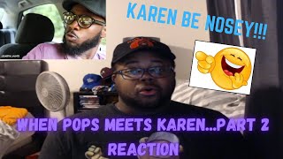 WHEN POPS MEETS KAREN   PART 2 REACTION