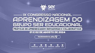 IX Congresso Nacional de Aprendizagem - 2º dia | Grupo Ser Educacional