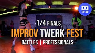 IMPROV TWERK FEST | BATTLES PRO | 1/4 FINALS in VR180 3D