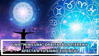 UNA "MINILUNA" ORBITARÁ LA TIERRA Y AFECTA A TU SIGNO ZODIACAL