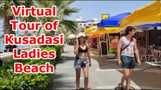 Sun, Sand, and Sea: Virtual Tour of Kusadasi Ladies Beach | 2 July 2024