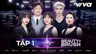 Beauty Brush Tập 1 | Sau Cánh Gà - Đại Chiến Những Người Hùng Giấu Mặt | Miss Universe Vietnam 2024