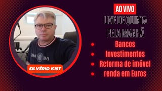 LIVE de Quinta pela manhã - Bancos, Investimentos, reforma de imóvel e renda em Euros