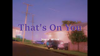 Joyce Wrice - That's On You