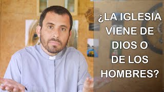 La Iglesia ¿viene de Dios o de los hombres? - Homilía del domingo 21A del tiempo ordinario