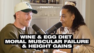 Perkfitt Podcast Ep 23: Wine & Egg Diet, Moral Muscular Failure, & Height Gains