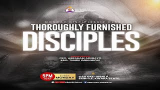 THOROUGHLY FURNISHED DISCIPLES 22 || BRO TUNDE OGUNWOLE || PROPHET ABRAHAM ADEBAYO || 24TH JUNE 2024