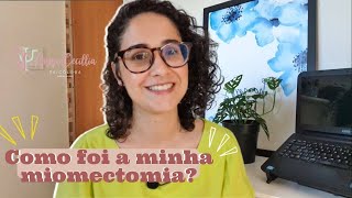 Minha cirurgia de Miomectomia