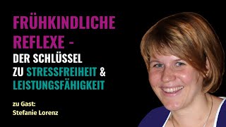 Frühkindliche Reflexe, der Schlüssel zu Stressfreiheit & Leistungsfähigkeit