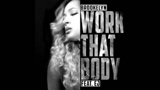 Brookelyn - Work That Body ft/ EJ [Official Audio]