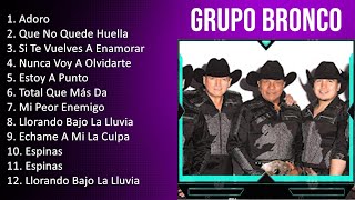 G r u p o B r o n c o 2023 [1 HORA] - Mejores Canciones, Mejores Exitos, Grandes Exitos, Grandes...