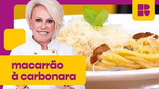 Macarrão à Carbonara! | Ana Maria Braga | Mais Você