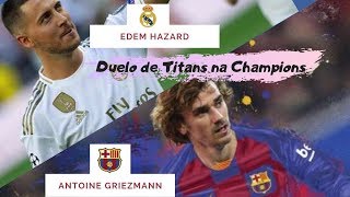 Duelo de Titãs na Champions League - Hazard x Griezmann