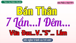 Truyện Ngắn Tâm Lý Xã Hội Hay - Bán Thân - GÁI CÒN CHINH - p.4 - Tâm Sự Thần Kín Có Thật