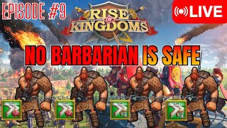 No Barbarian Will Be Spared - LIVE🔴 - Episode #9  - Rise of Kingdoms