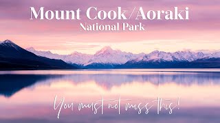 AORAKI / Mt Cook - MUST DO Mt Cook Travel Guide