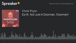 Ep16. Not Just A Doorman, Doorman! (part 2 of 4)